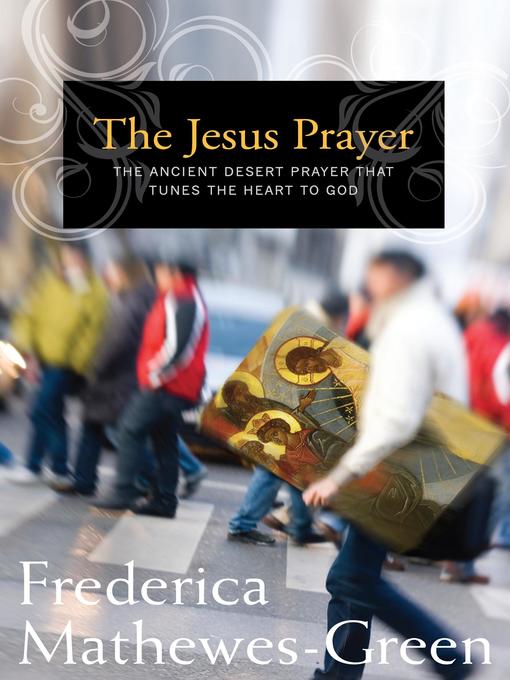Title details for The Jesus Prayer by Frederica Mathewes-Green - Wait list